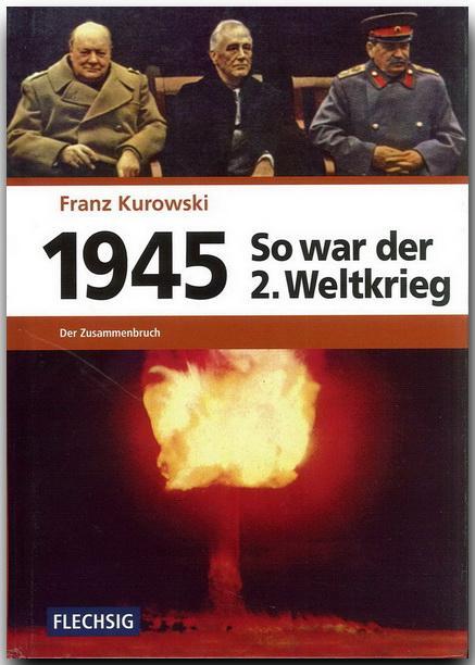 Cover: 9783881897167 | 1945 - So war der Zweite Weltkrieg | Der Zusammenbruch | Kurowski