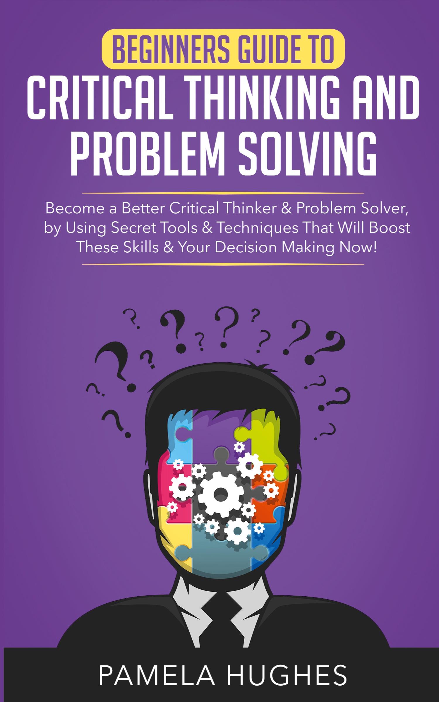 Cover: 9781989814703 | Beginners Guide to Critical Thinking and Problem Solving | Hughes