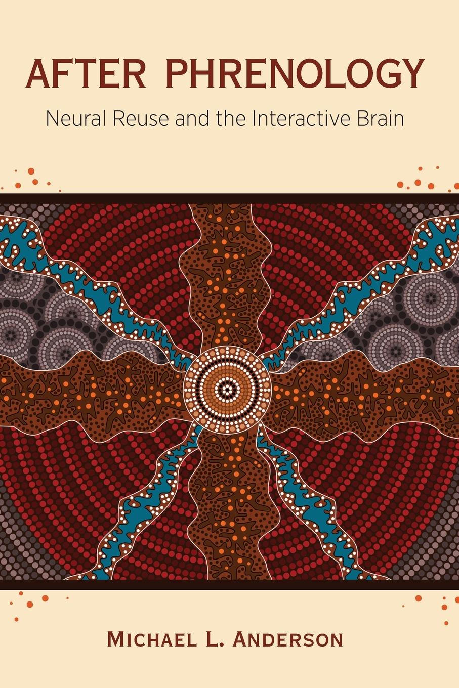 Cover: 9780262544733 | After Phrenology | Neural Reuse and the Interactive Brain | Anderson