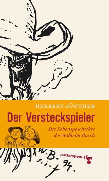Cover: 9783866741553 | Der Versteckspieler | Die Lebensgeschichte des Wilhelm Busch | Günther