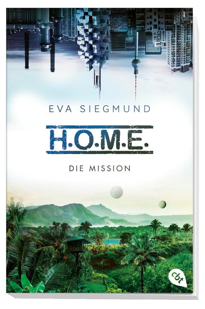 Bild: 9783570312315 | H.O.M.E. - Die Mission (Home) | Eva Siegmund | Taschenbuch | 448 S.