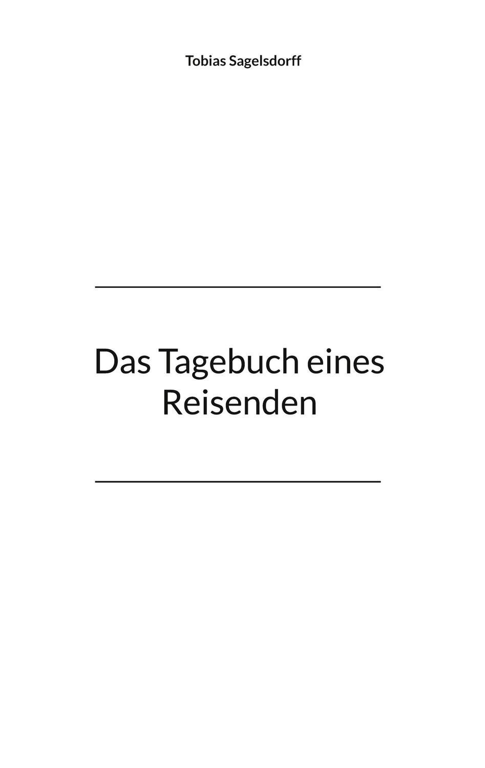 Cover: 9783758364730 | Das Tagebuch eines Reisenden | Tobias Sagelsdorff | Taschenbuch | 2024