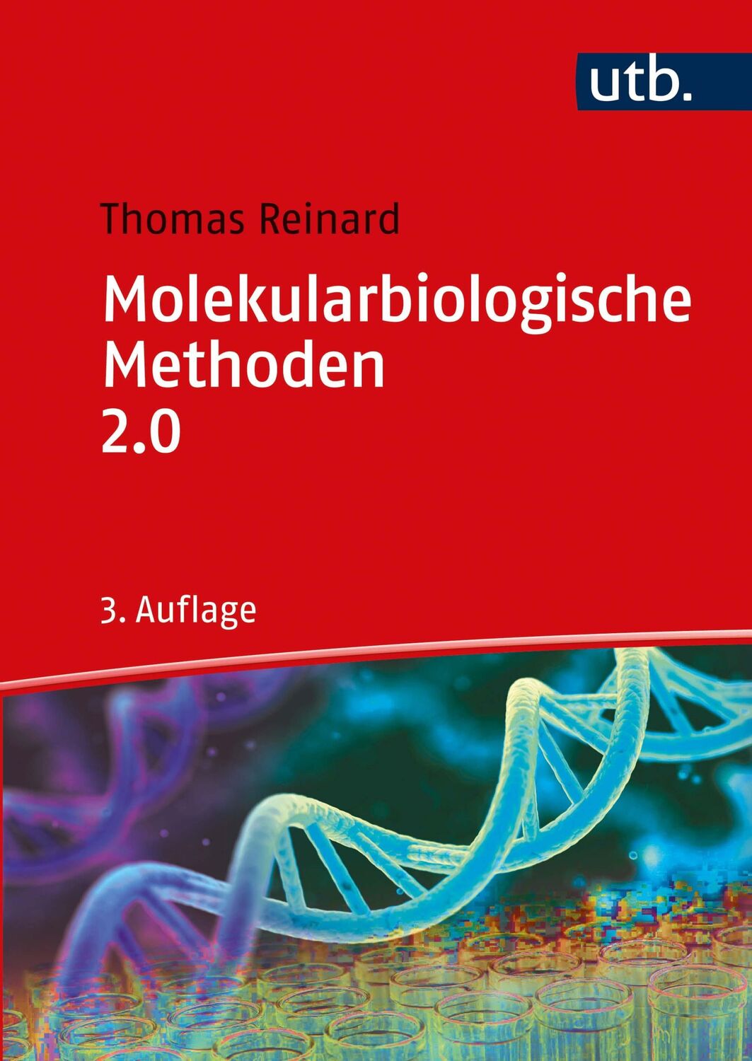 Cover: 9783825287955 | Molekularbiologische Methoden 2.0 | Thomas Reinard | Taschenbuch