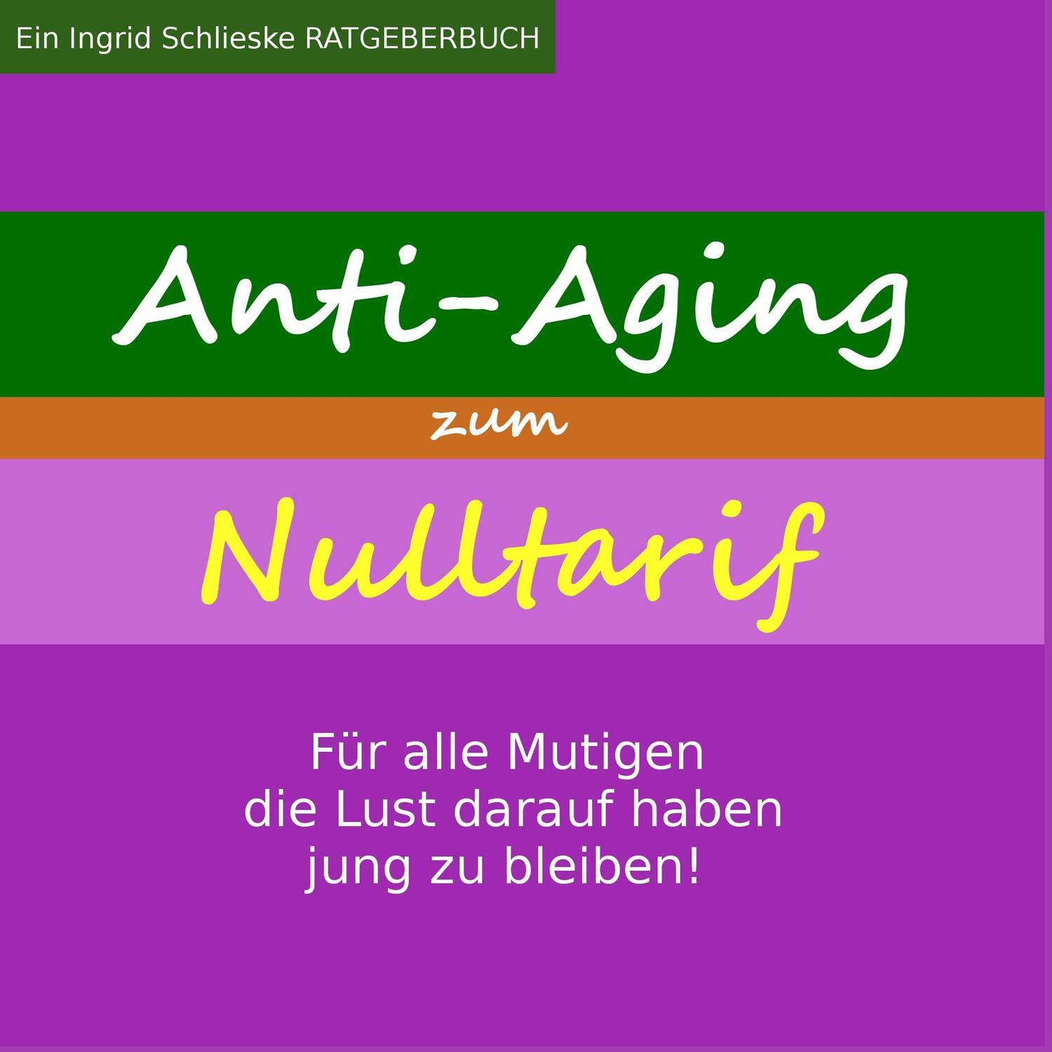 Cover: 9783746014920 | Anti Aging zum Nulltarif | Ingrid Schlieske | Taschenbuch