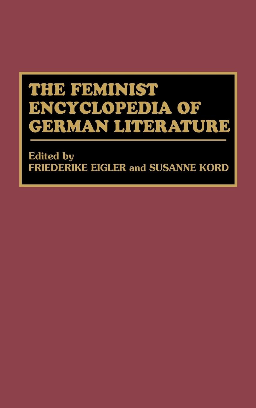 Cover: 9780313293139 | The Feminist Encyclopedia of German Literature | Friederike Eigler