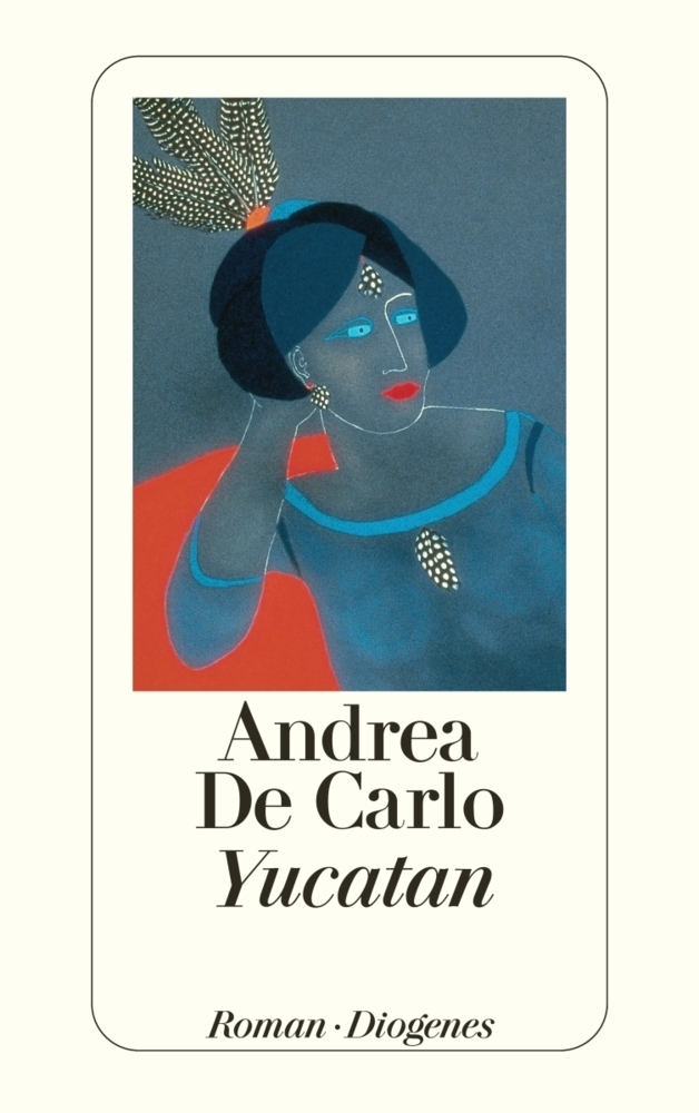 Cover: 9783257219111 | Yucatan | Roman | Andrea De Carlo | Taschenbuch | Deutsch | 2008