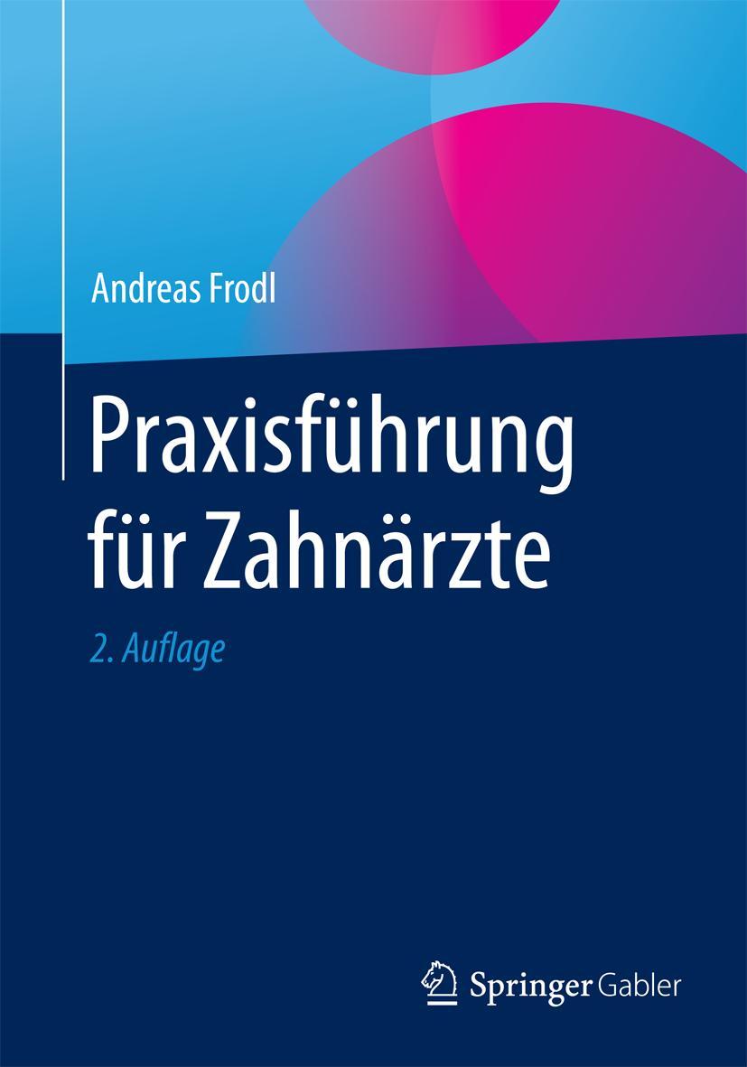 Cover: 9783658110598 | Praxisführung für Zahnärzte | Andreas Frodl | Taschenbuch | xiv | 2016