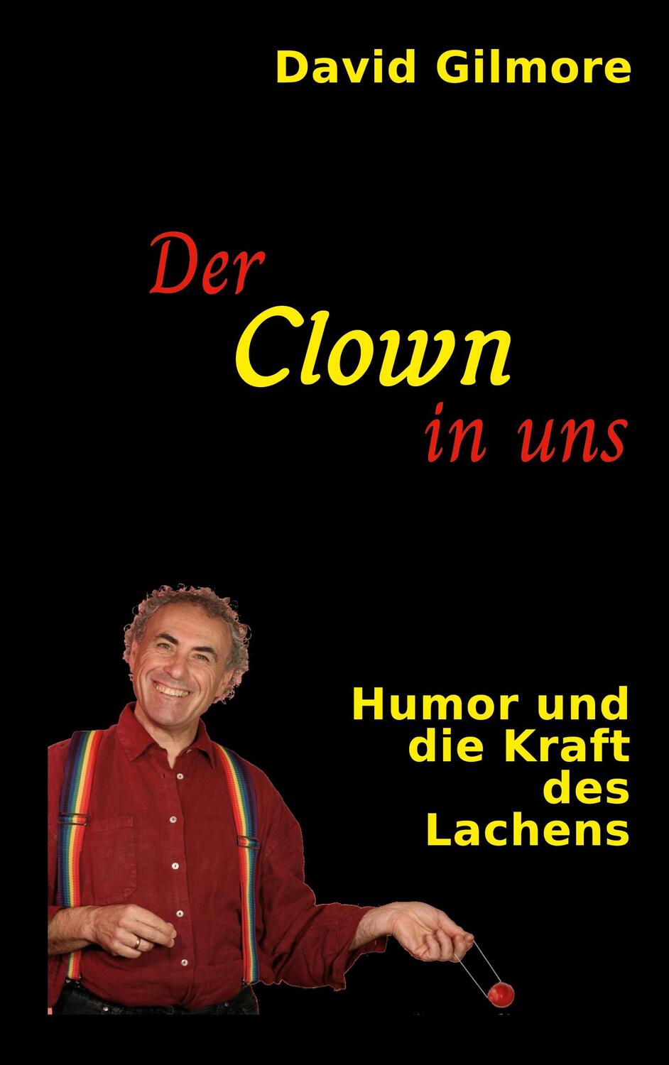 Cover: 9783759707253 | Der Clown in uns | Humor und die Kraft des Lachens | David Gilmore