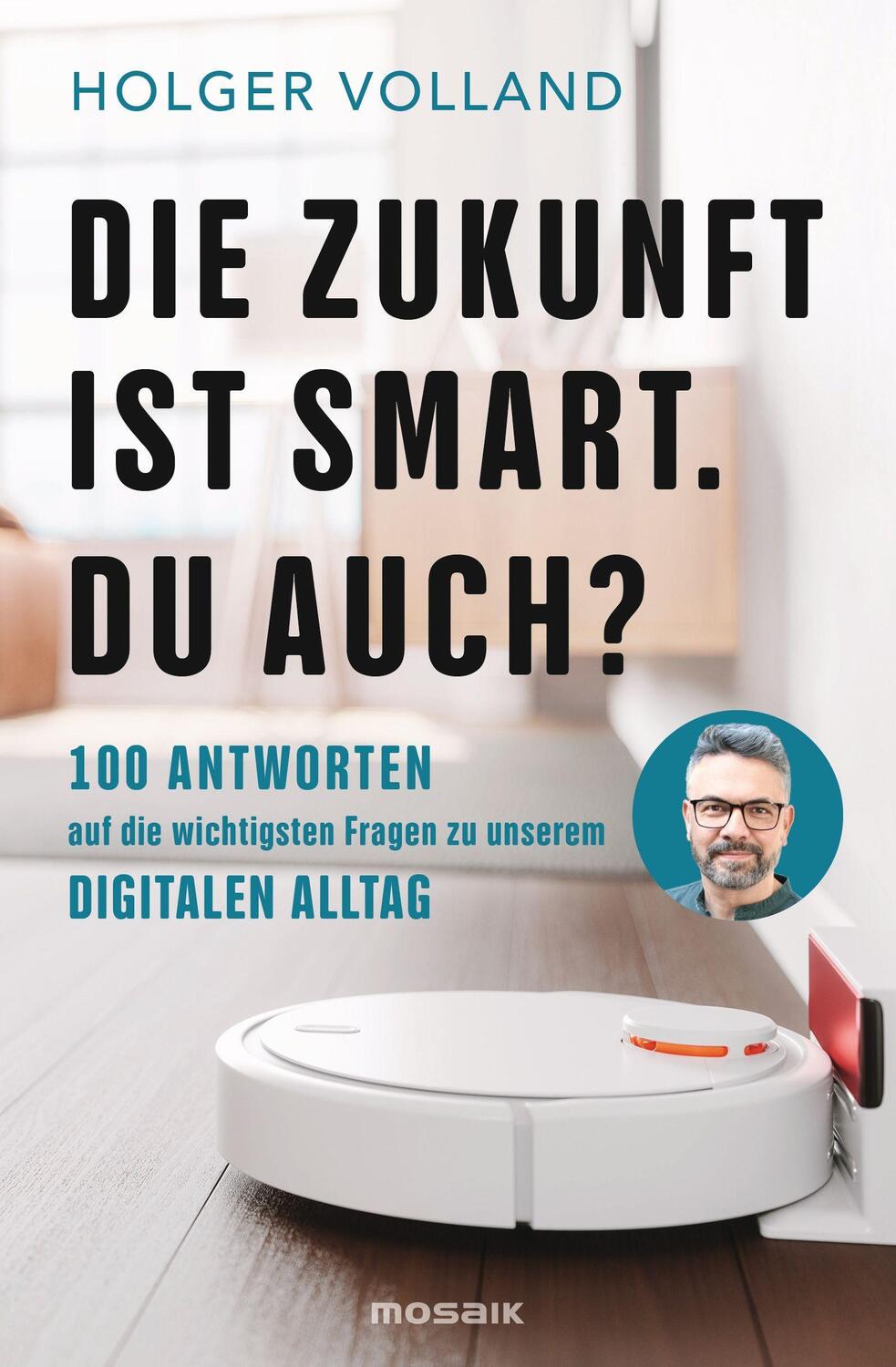 Cover: 9783442393831 | Die Zukunft ist smart. Du auch? | Holger Volland | Taschenbuch | 2021