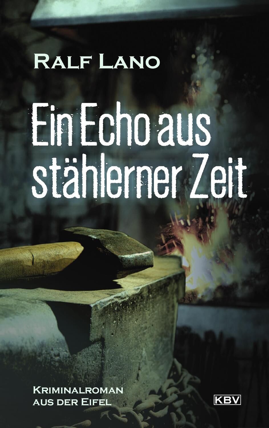 Cover: 9783954416639 | Ein Echo aus stählerner Zeit | Kriminalroman aus der Eifel | Ralf Lano