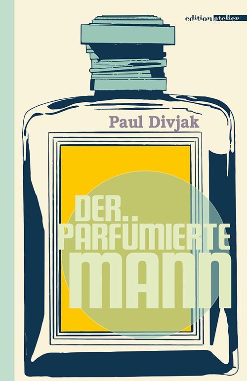 Cover: 9783990650400 | Der parfümierte Mann | Paul Divjak | Buch | Deutsch | 2020
