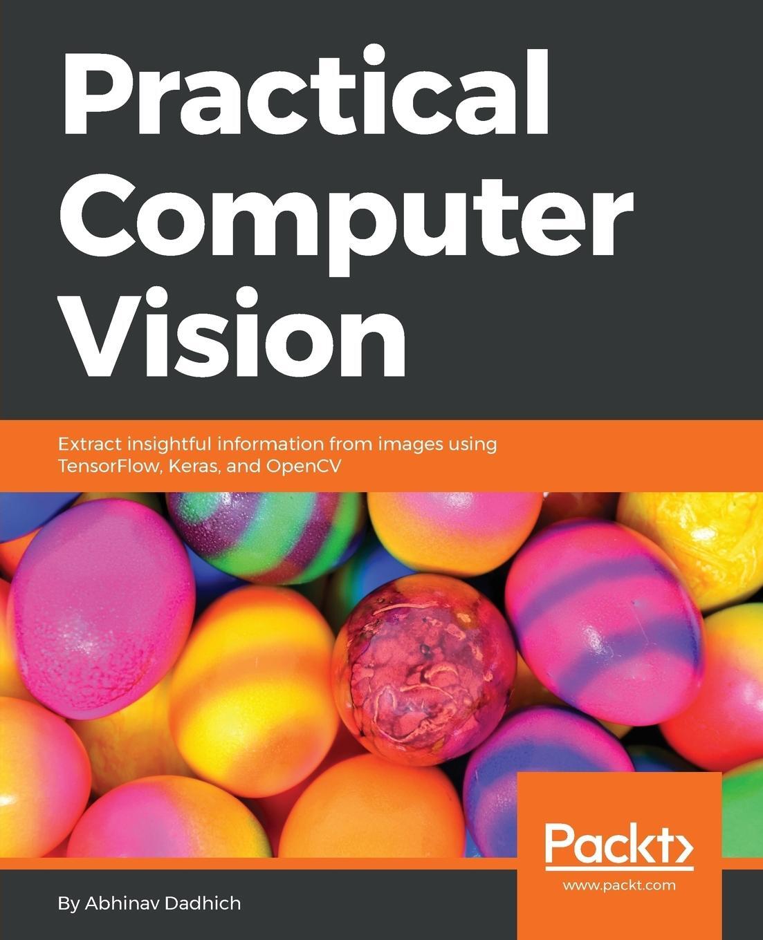 Cover: 9781788297684 | Practical Computer Vision | Abhinav Dadhich | Taschenbuch | Paperback