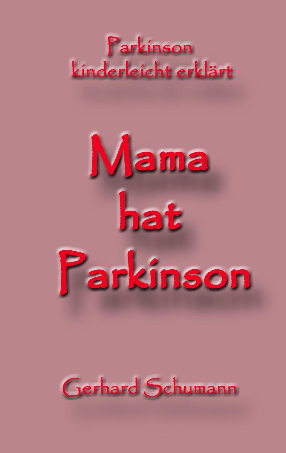 Cover: 9783748192954 | Mama hat Parkinson | Parkinson kinderleicht erklärt | Gerhard Schumann