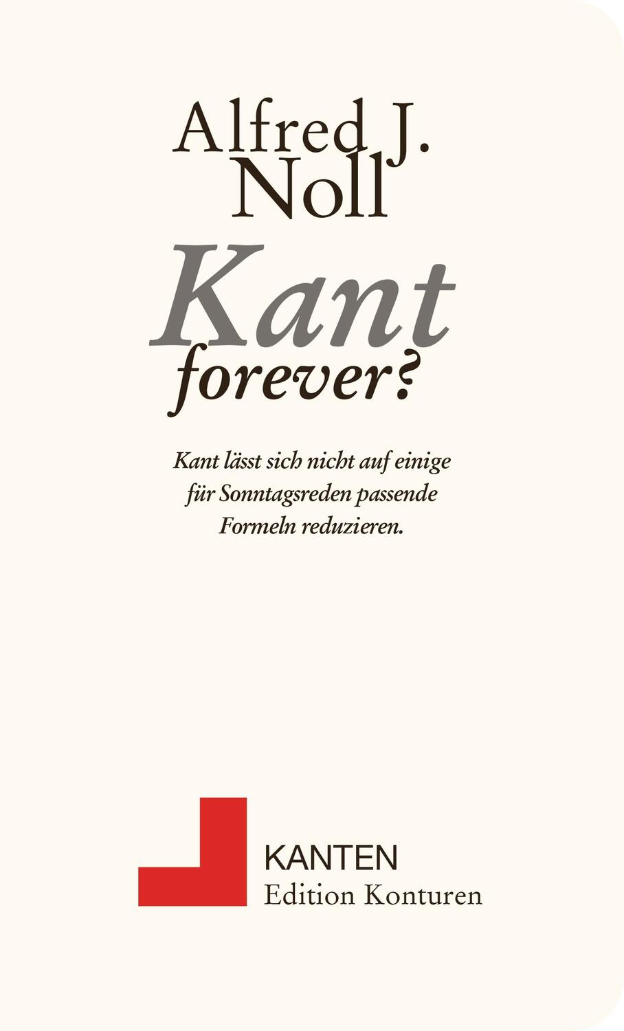 Cover: 9783902968968 | Kant forever? | Alfred J. Noll | Taschenbuch | Kanten | 80 S. | 2024