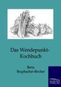 Cover: 9783864442742 | Das Wendepunkt-Kochbuch | Berta Brupbacher-Bircher | Taschenbuch
