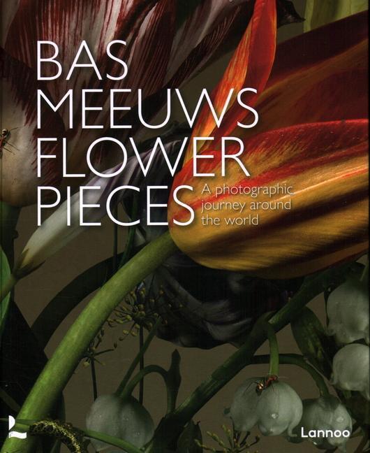 Cover: 9789401491761 | Flower Pieces | A Photographic Journey Around the World | Bas Meeuws