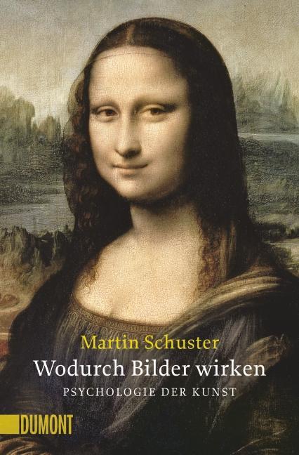 Cover: 9783832163457 | Wodurch Bilder wirken. Psychologie der Kunst | Martin Schuster (u. a.)