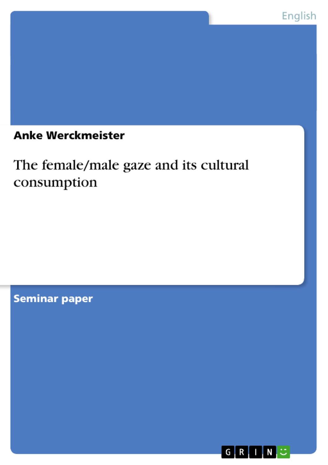Cover: 9783656291596 | The female/male gaze and its cultural consumption | Anke Werckmeister