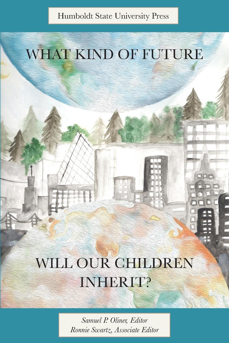 Cover: 9781947112513 | What Kind of Future Will Our Children Inherit? | Samuel P. Oliner