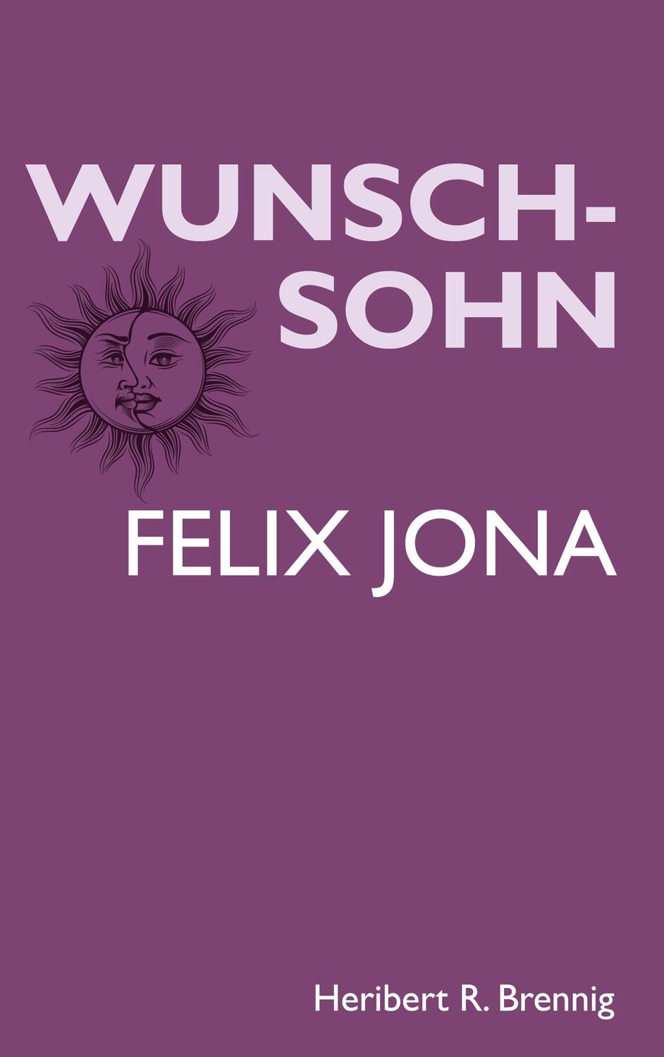 Cover: 9783758324321 | Wunschsohn | Felix Jona | Heribert R. Brennig | Taschenbuch | 260 S.