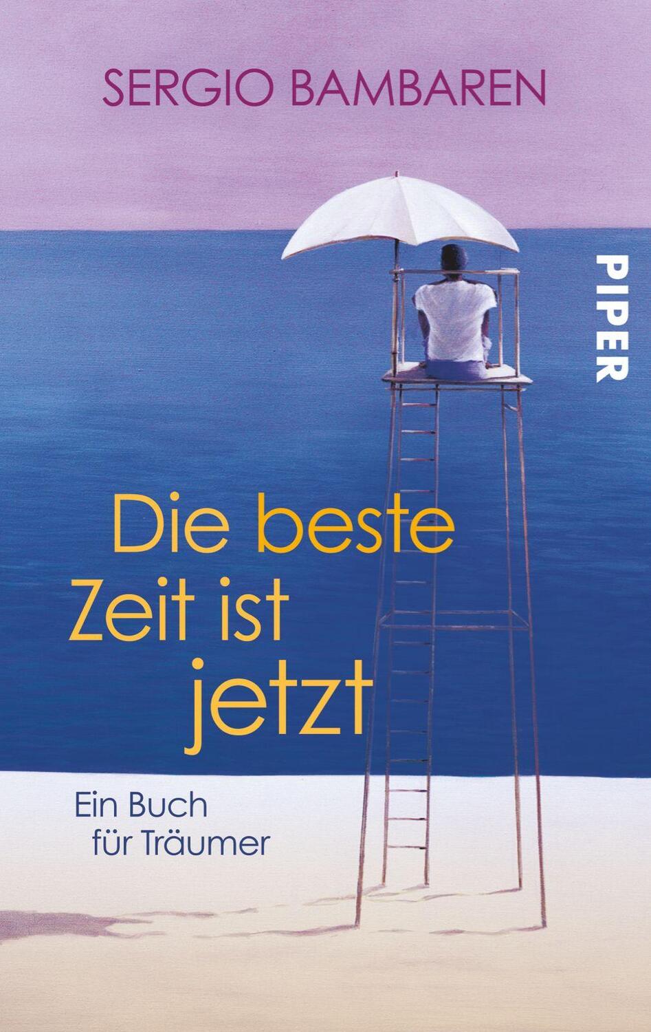 Cover: 9783492302951 | Die beste Zeit ist jetzt | Sergio Bambaren | Taschenbuch | Deutsch