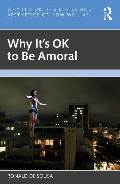 Cover: 9781032232836 | Why It's OK to Be Amoral | Ronald De Sousa | Taschenbuch | Englisch