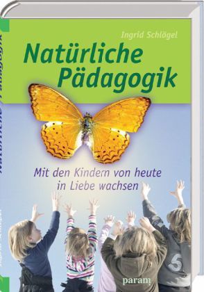 Cover: 9783887554057 | Natürliche Pädagogik | Mit den Kindern von heute in Liebe wachsen