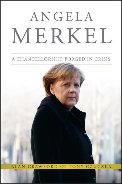 Cover: 9781118641101 | Angela Merkel | A Chancellorship Forged in Crisis | Crawford (u. a.)