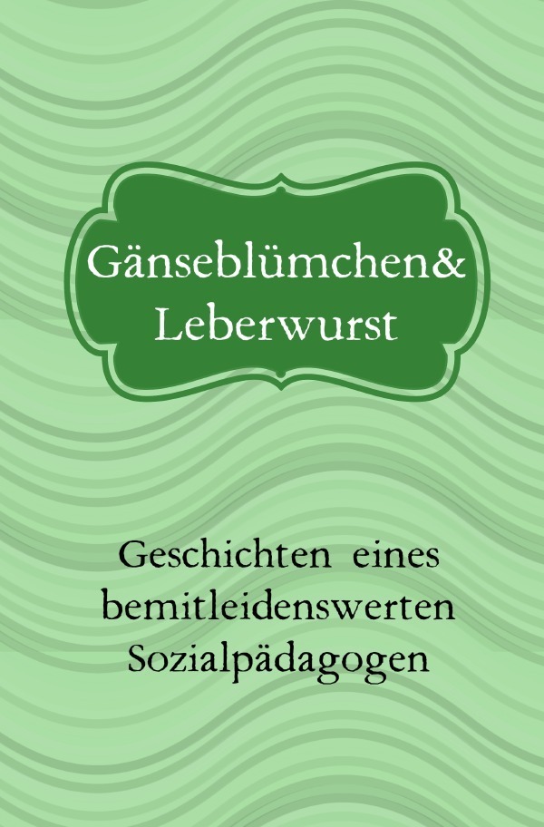 Cover: 9783754924419 | Gänseblümchen uns Leberwurst | Willi Schmitt | Taschenbuch | Deutsch