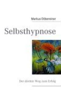 Cover: 9783839124543 | Selbsthypnose - Der direkte Weg zum Erfolg | Das Anwenderbuch | Buch