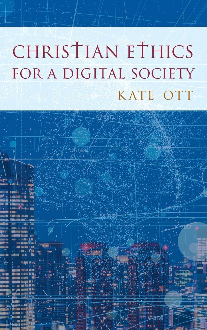 Cover: 9781442267374 | Christian Ethics for a Digital Society | Kate Ott | Buch | Englisch