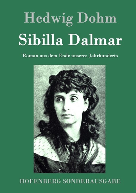 Cover: 9783843093736 | Sibilla Dalmar | Roman aus dem Ende unseres Jahrhunderts | Hedwig Dohm