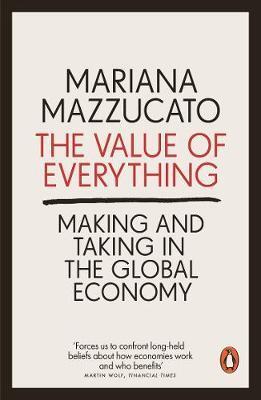 Cover: 9780141980768 | The Value of Everything | Making and Taking in the Global Economy