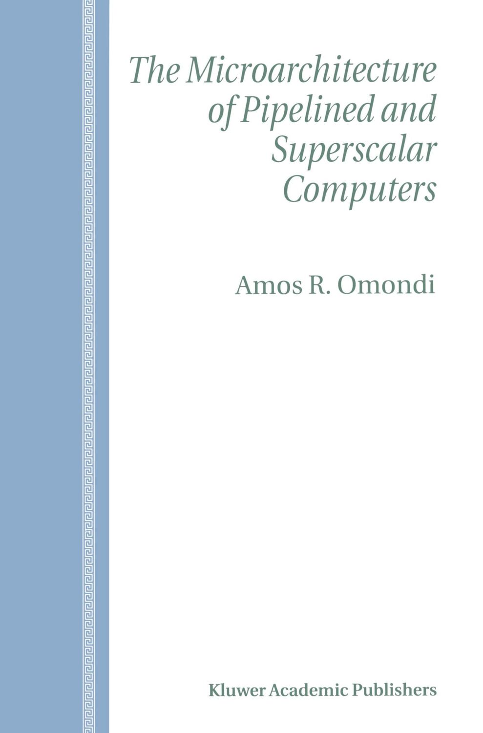 Cover: 9780792384632 | The Microarchitecture of Pipelined and Superscalar Computers | Omondi