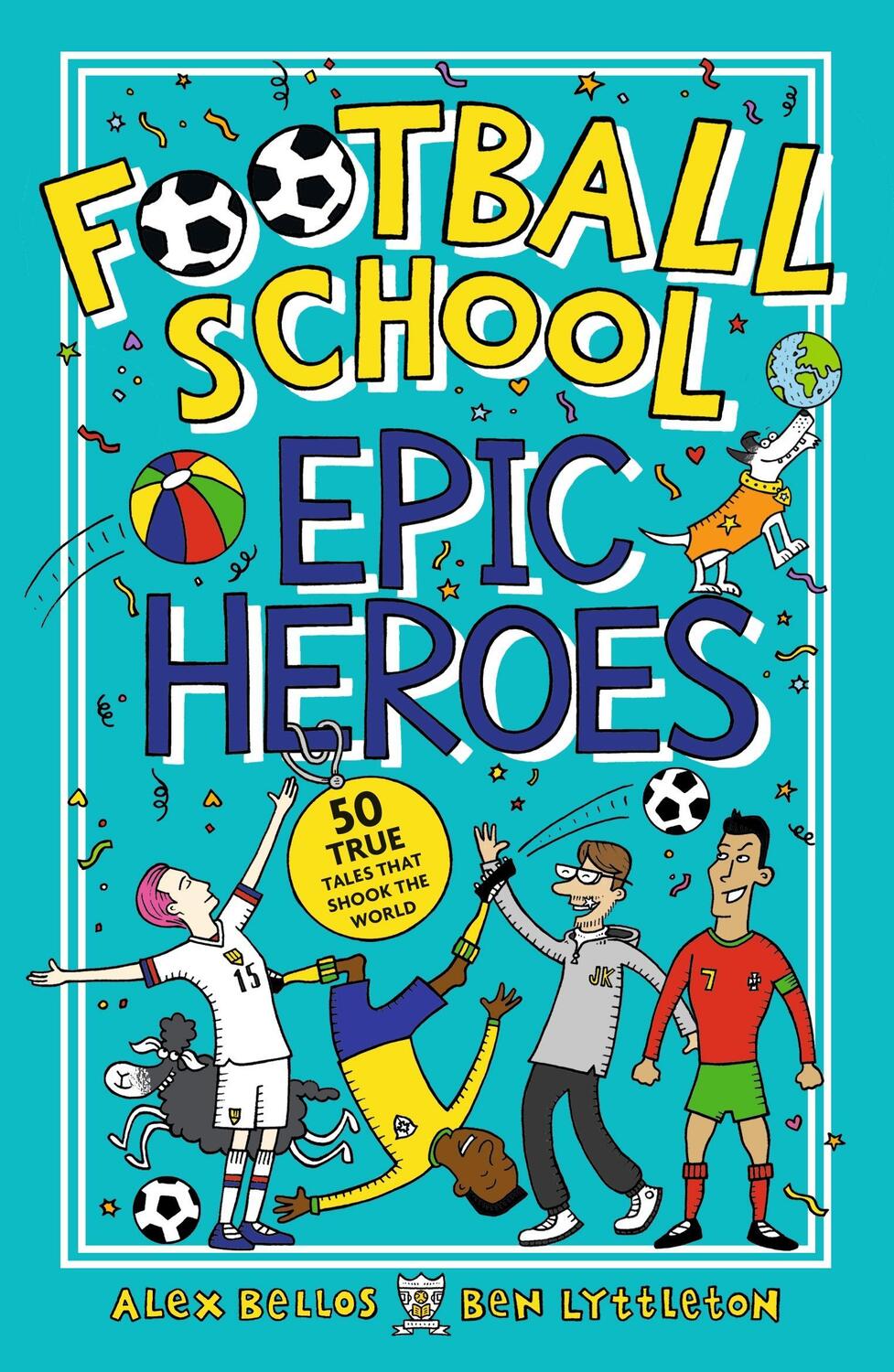 Cover: 9781406386653 | Football School Epic Heroes | 50 true tales that shook the world