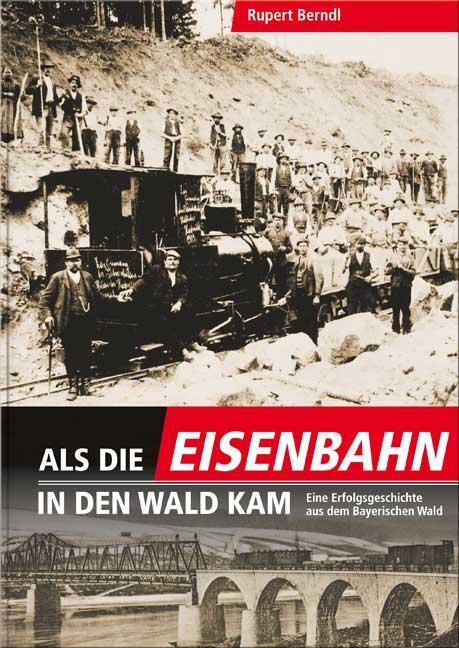 Cover: 9783955877507 | Als die Eisenbahn in den Wald kam | Rupert Berndl | Buch | 136 S.