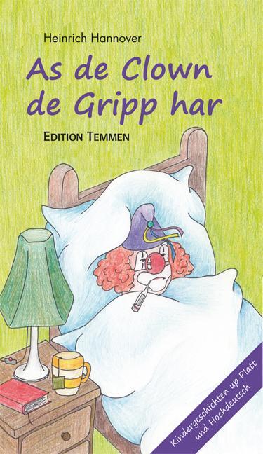Cover: 9783837870138 | As de Clown de Gripp harr / Als der Clown die Grippe hatte | Hannover