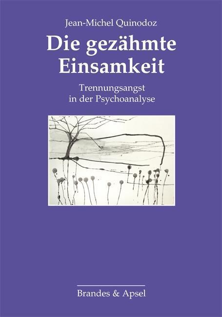 Cover: 9783860995587 | Die gezähmte Einsamkeit | Trennungsangst in der Psychoanalyse | Buch