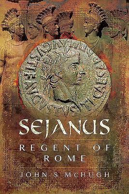 Cover: 9781526714978 | Sejanus: Regent of Rome | John S. McHugh | Buch | Gebunden | Englisch