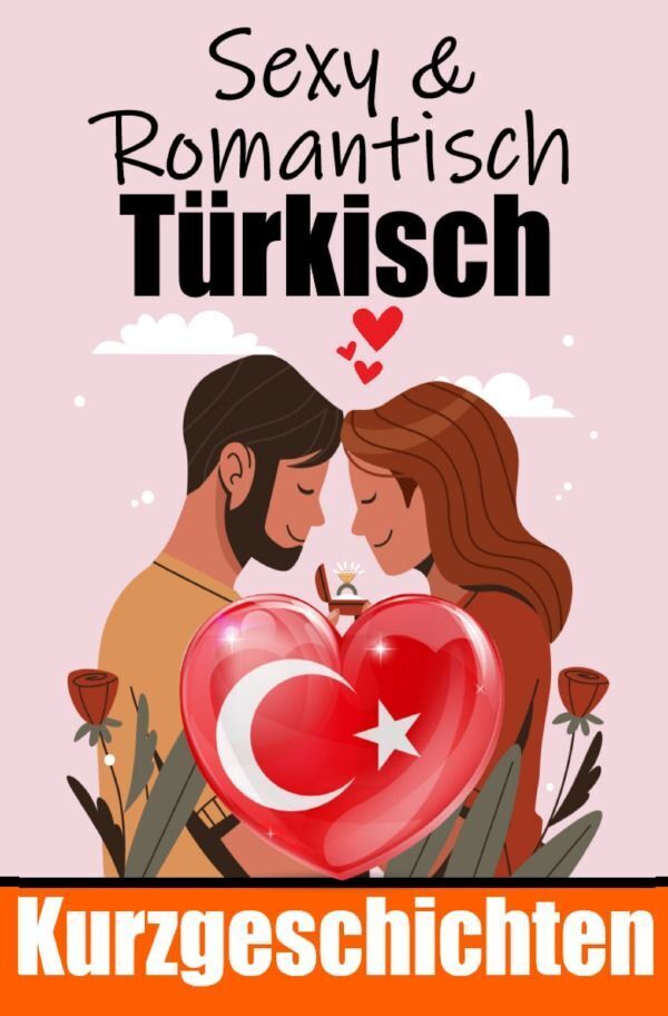 Cover: 9783758426025 | 50 Sexy und Romantische Kurzgeschichten auf Türkisch Deutsche und...