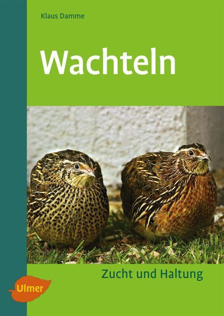 Cover: 9783800157945 | Wachteln | Zucht und Haltung | Dr. Klaus Damme | Taschenbuch | Deutsch