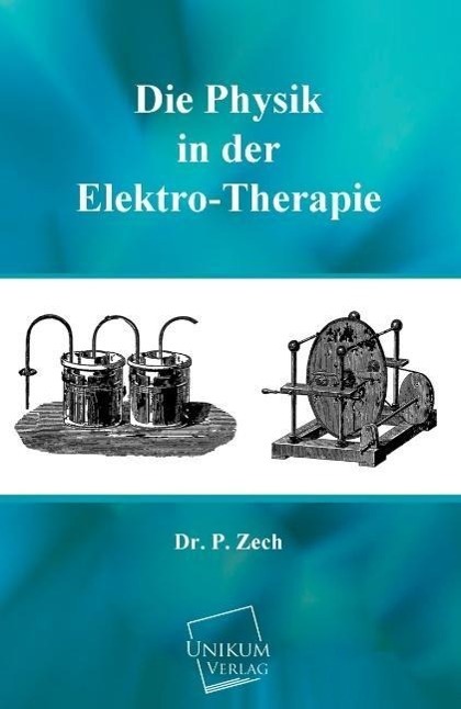 Cover: 9783845702452 | Die Physik in der Elektro-Therapie | P. Zech | Taschenbuch | Paperback