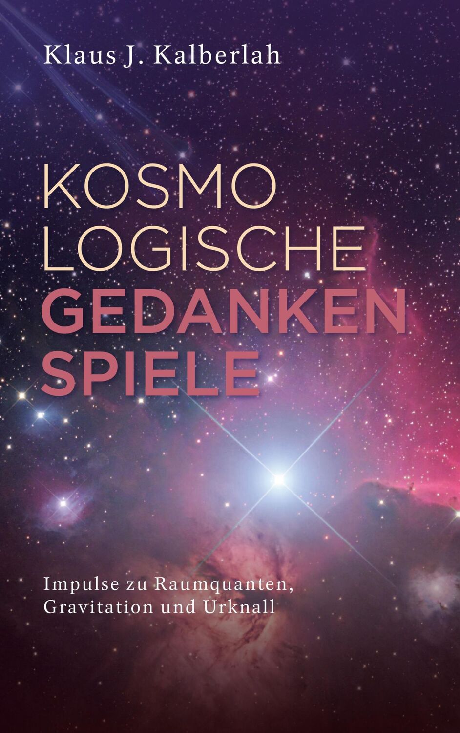 Cover: 9783755713647 | Kosmologische Gedankenspiele | Klaus J. Kalberlah | Taschenbuch | 2021