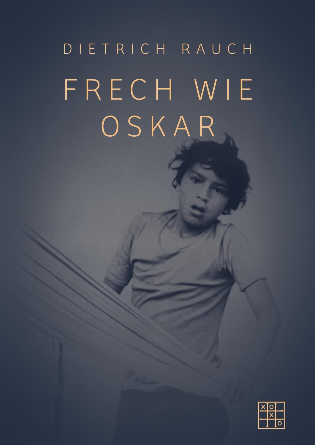 Cover: 9783967521474 | Frech wie Oskar | Dietrich Rauch | Taschenbuch | 2022 | XOXO-Verlag