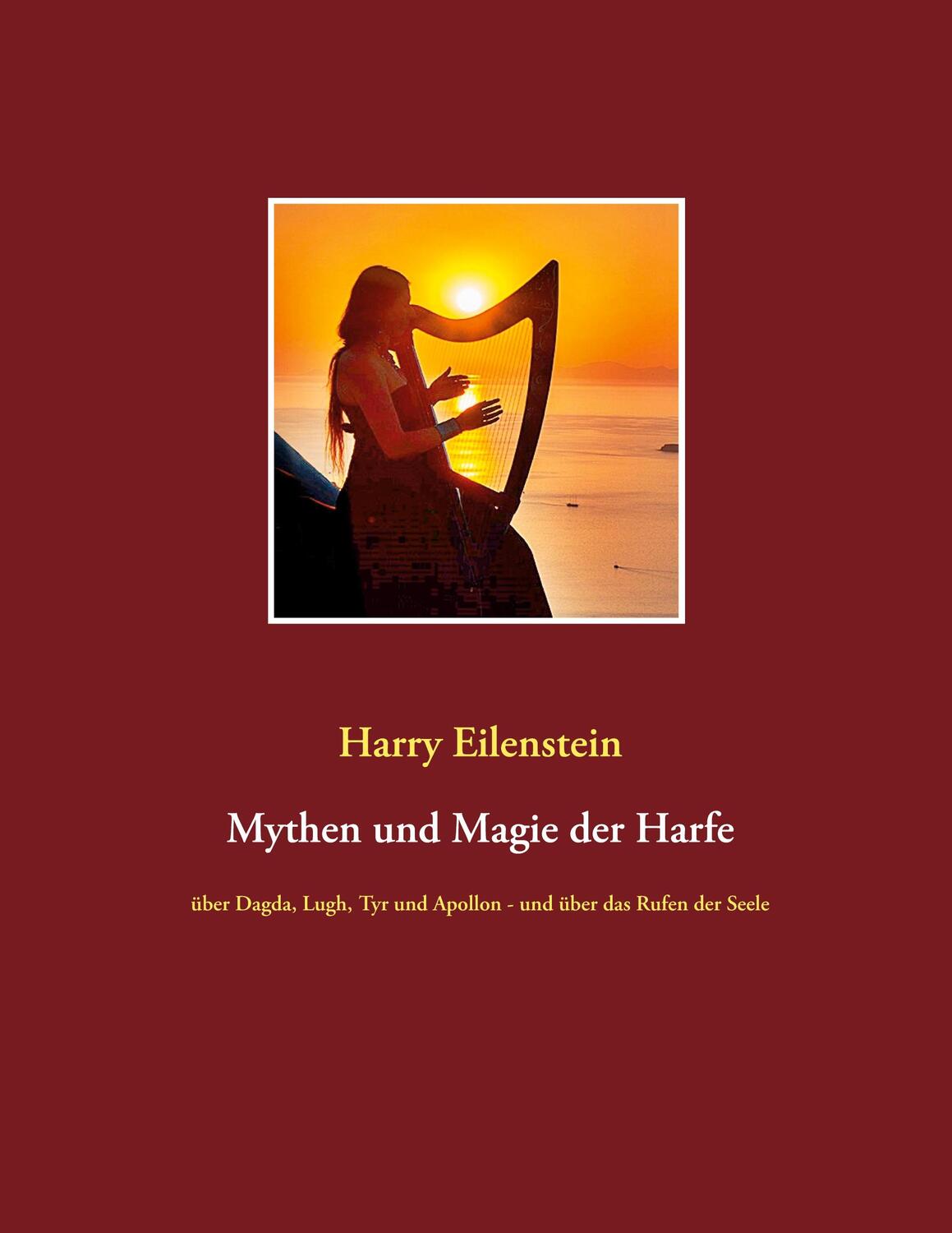 Cover: 9783753424422 | Mythen und Magie der Harfe | Harry Eilenstein | Taschenbuch