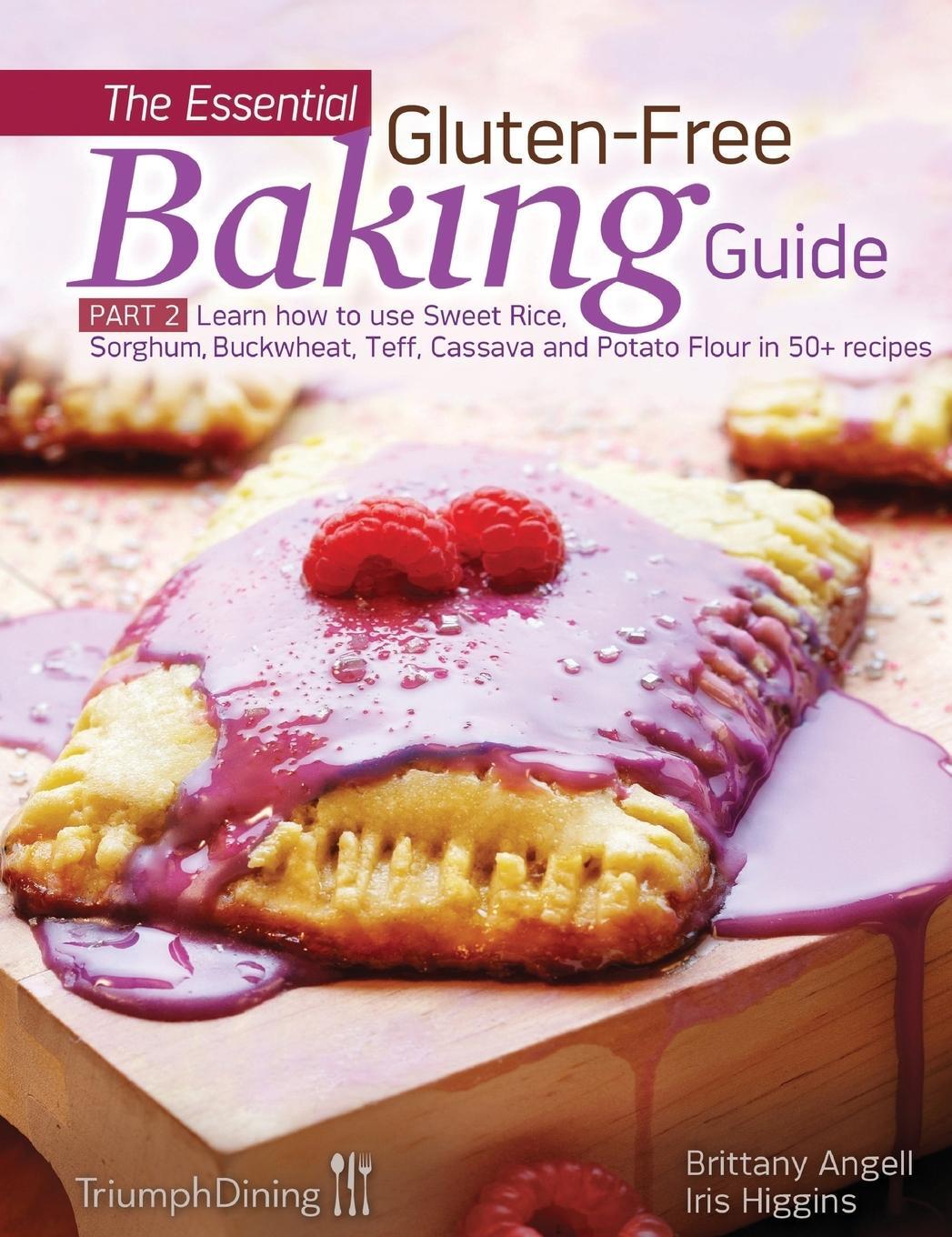 Cover: 9781938104053 | The Essential Gluten-Free Baking Guide Part 2 | Iris Higgins (u. a.)