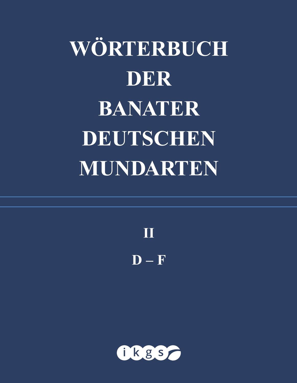 Cover: 9783982038216 | Wörterbuch der Banater deutschen Mundarten | BAND II (D-F) | Buch