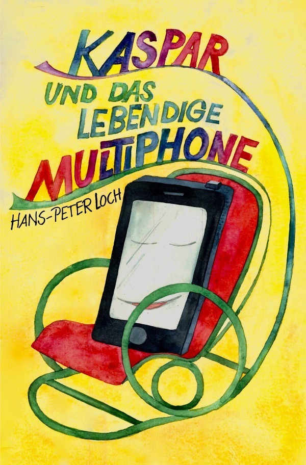 Cover: 9783746719276 | Kaspar und das lebendige Multiphone | Hans-Peter Loch | Taschenbuch