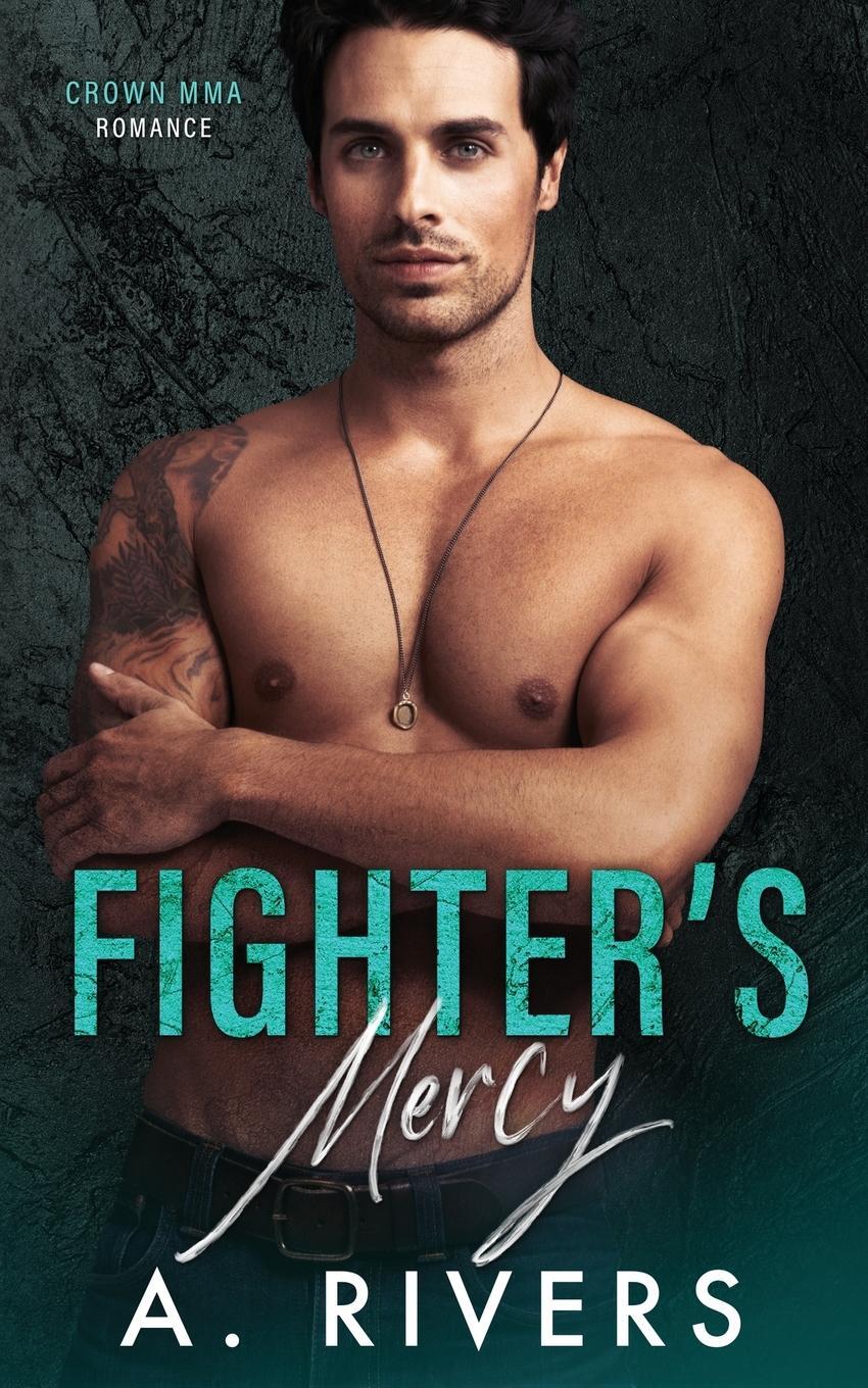 Cover: 9781991163899 | Fighter's Mercy | A. Rivers | Taschenbuch | Paperback | Englisch