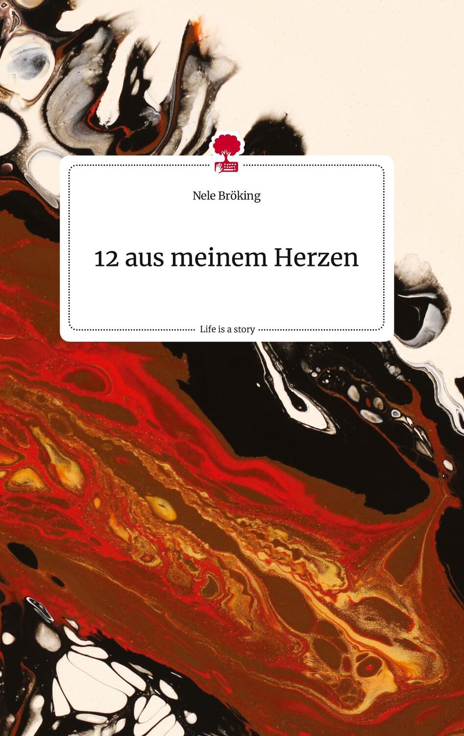 Cover: 9783710818295 | 12 aus meinem Herzen. Life is a Story - story.one | Nele Bröking